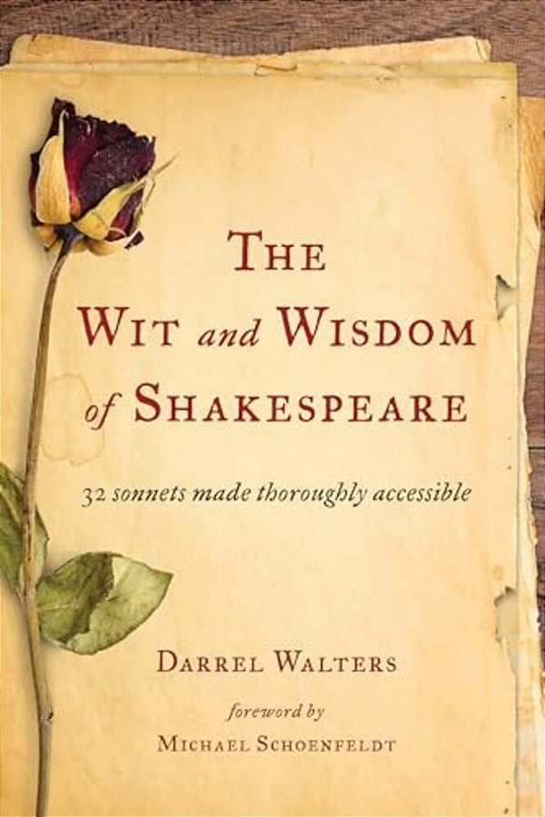 Wit And Wisdom Of Shakespeare: 32 Sonnets Made Thoroughly Accessible-..