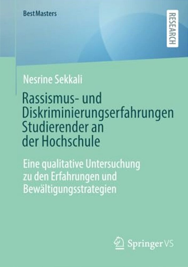 Rassismus- Und Diskriminierungserfahrungen Studierender An Der Hochschule: Eine Qualitative Untersuchung Zu Den Erfahrungen Und Bewältigungsstrategien-..