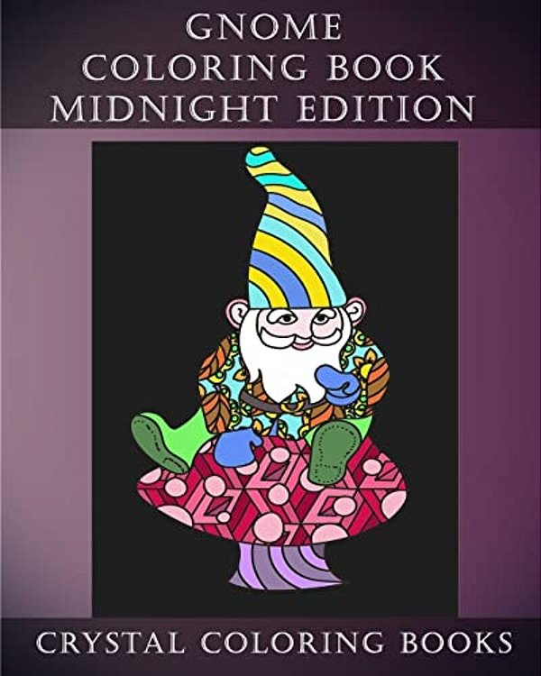 Gnome Coloring Book Midnight Edition: 30 Gnome Stress Relief Coloring Pages With A Black Background. Gnome Fun Patterned Coloring Book For Grown Ups. -..