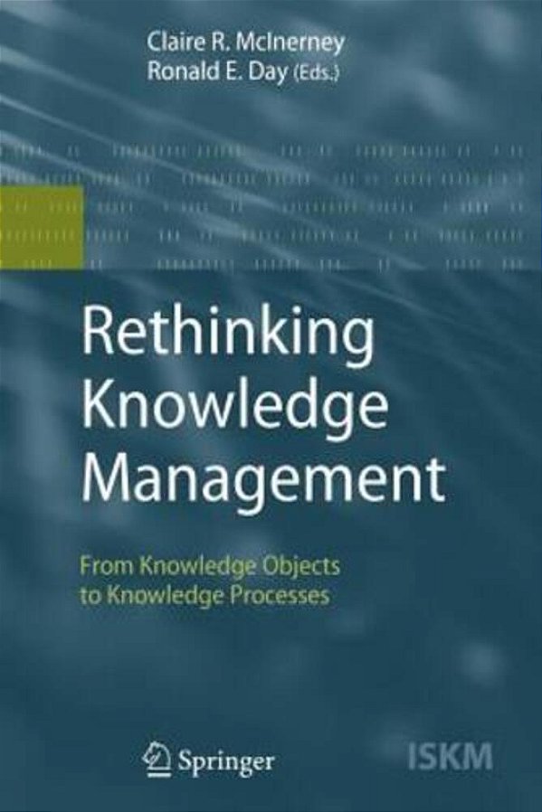 Rethinking Knowledge Management: From Knowledge Objects To Knowledge Processes-..