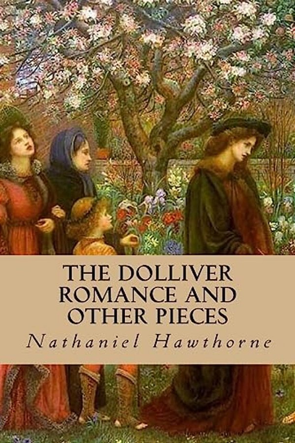 The Dolliver Romance And Other Pieces-..