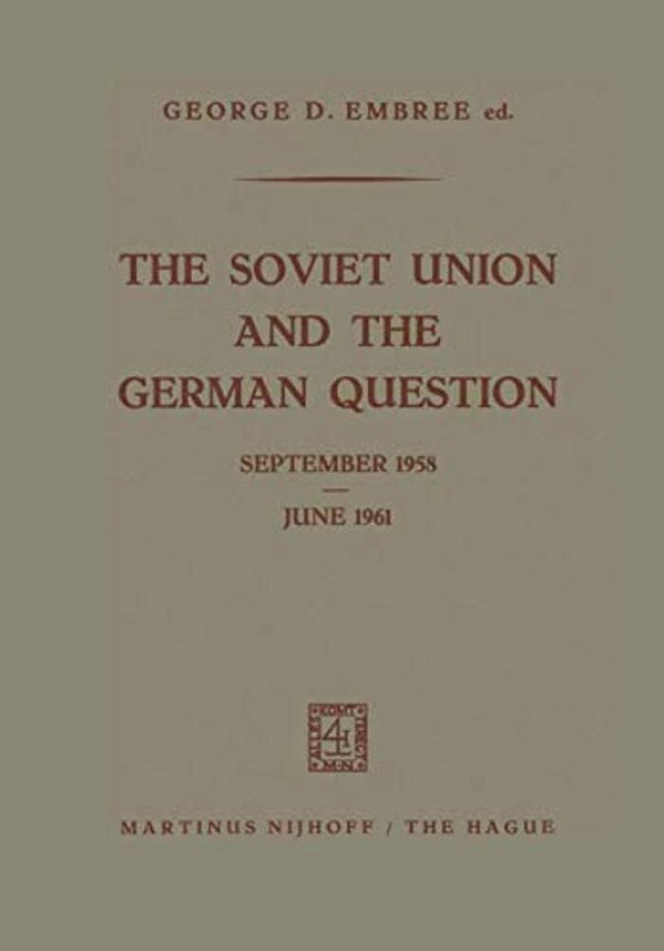 The Soviet Union And The German Question September 1958 - June 1961-..