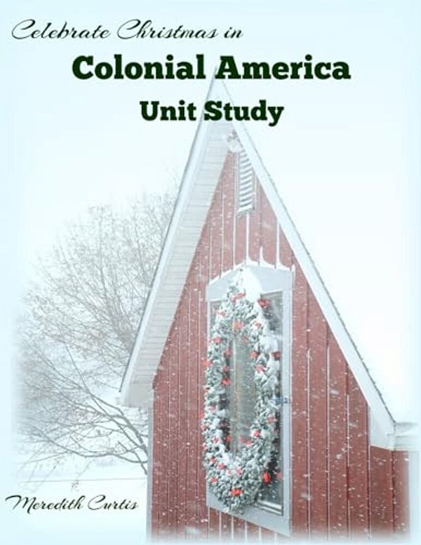 Celebrate Christmas In Colonial America Unit Study-..