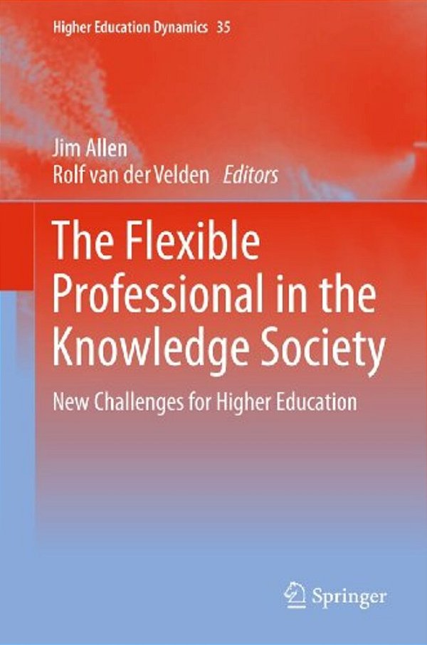 The Flexible Professional In The Knowledge Society: New Challenges For Higher Education-..