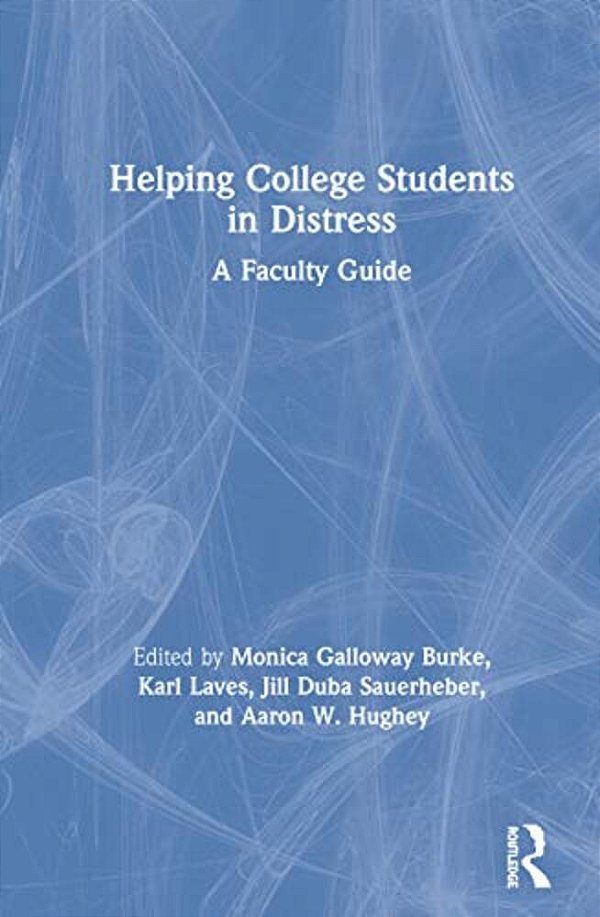 Helping College Students In Distress: A Faculty Guide-..