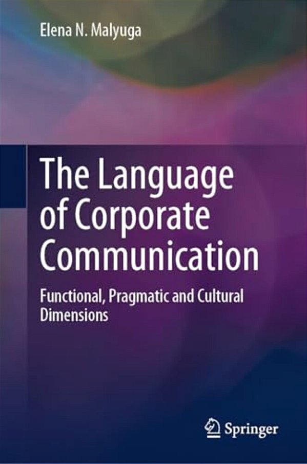 The Language Of Corporate Communication: Functional, Pragmatic And Cultural Dimensions-..
