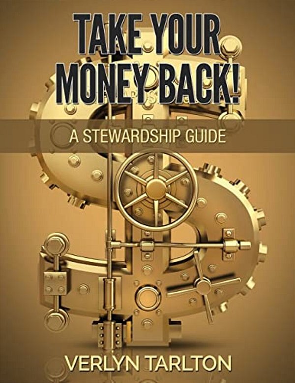 Take Your Money Back!: A Stewardship Guide-..