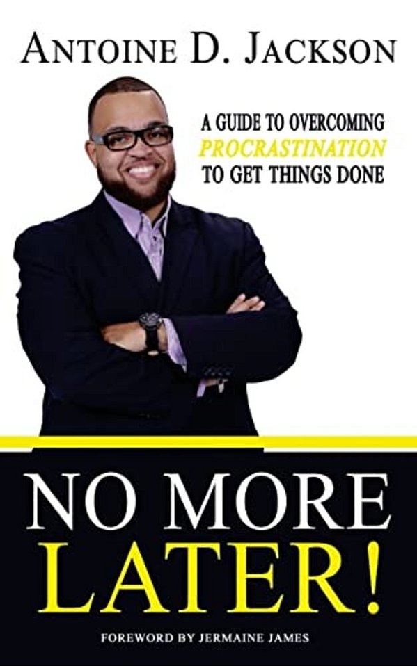 No More Later: Strategies To Overcome Procrastination And Get Things Done-..