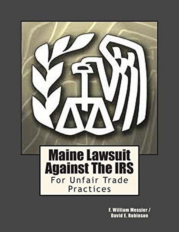 Maine Lawsuit Against The Irs: For Unfair Trade Practices-..
