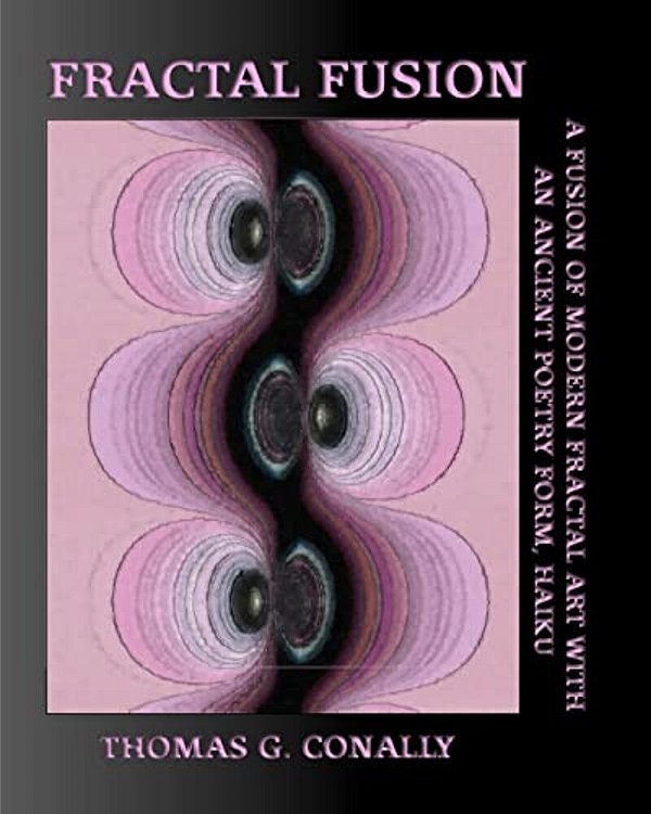 Fractal Fusion: A Fusion Of Modern Fractal Art With An Ancient Poetry Form, Haiku-..