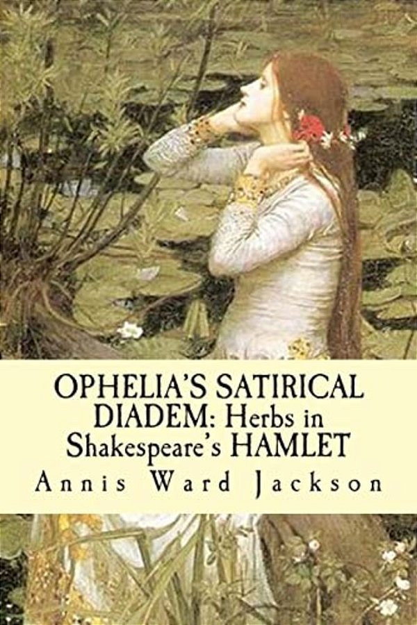 Ophelia's Satirical Diadem: Herbs In Shakespeare's Hamlet-..