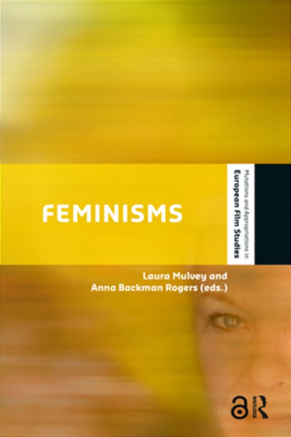 Feminisms: Diversity, Difference And Multiplicity In Contemporary Film Cultures-..