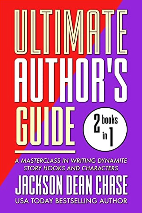 Ultimate Author's Guide: Omnibus 1: A Masterclass In Writing Dynamite Story Hooks And Characters-..