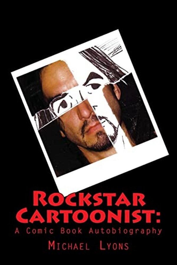 Rockstar Cartoonist:: A Comic Book Autobiography-..