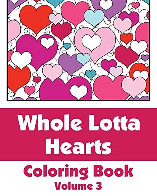 Whole Lotta Hearts Coloring Book-..