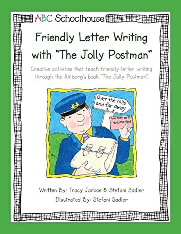 Friendly Letter Writing With "The Jolly Postman": Creative Activities That Teach Friendly Letter Writing Through The Ahlberg's Book "The Jolly Postman-..