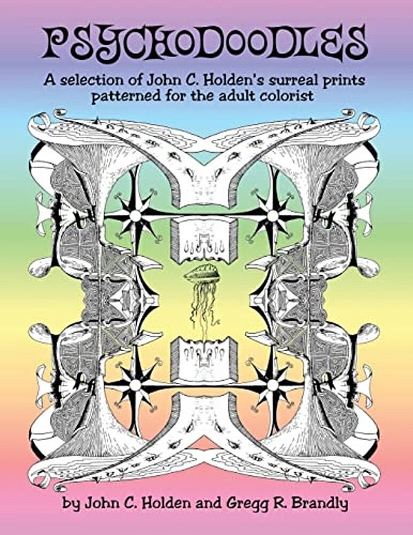 Psychodoodles: A Selection Of John C. Holden's Prints Patterned For The Adult Colorist-..