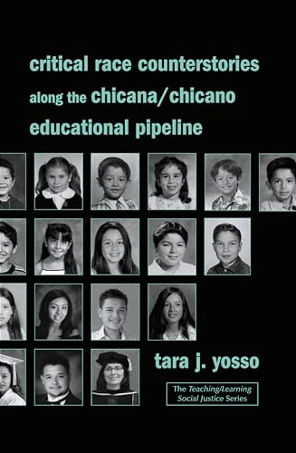 Critical Race Counterstories Along The Chicana/Chicano Educational Pipeline-..