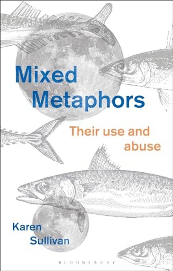 Mixed Metaphors: Their Use And Abuse-..