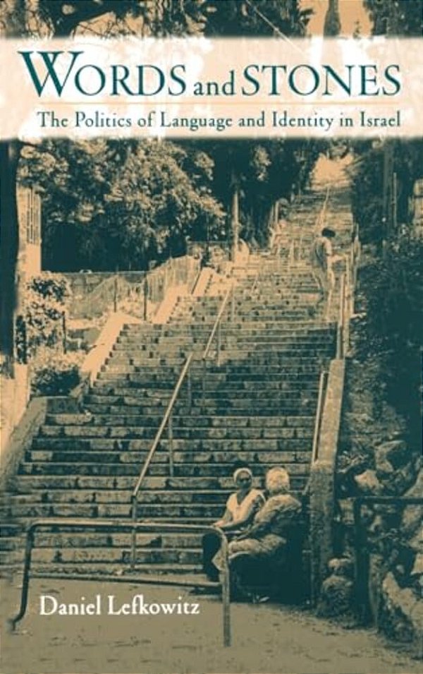 Words And Stones: The Politics Of Language And Identity In Israel-..