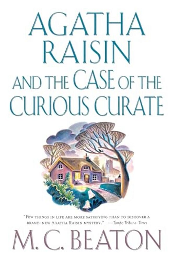 Agatha Raisin And The Case Of The Curious Curate: An Agatha Raisin Mystery-..
