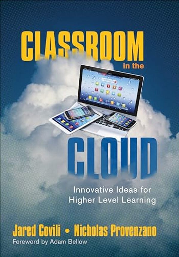 Classroom In The Cloud: Innovative Ideas For Higher Level Learning-..