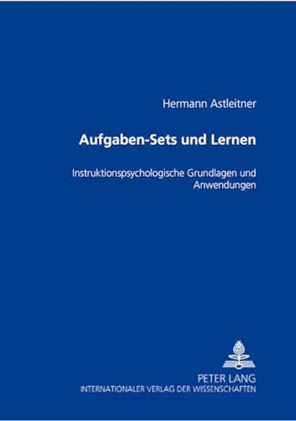Aufgaben-Sets Und Lernen: Instruktionspsychologische Grundlagen Und Anwendungen-..