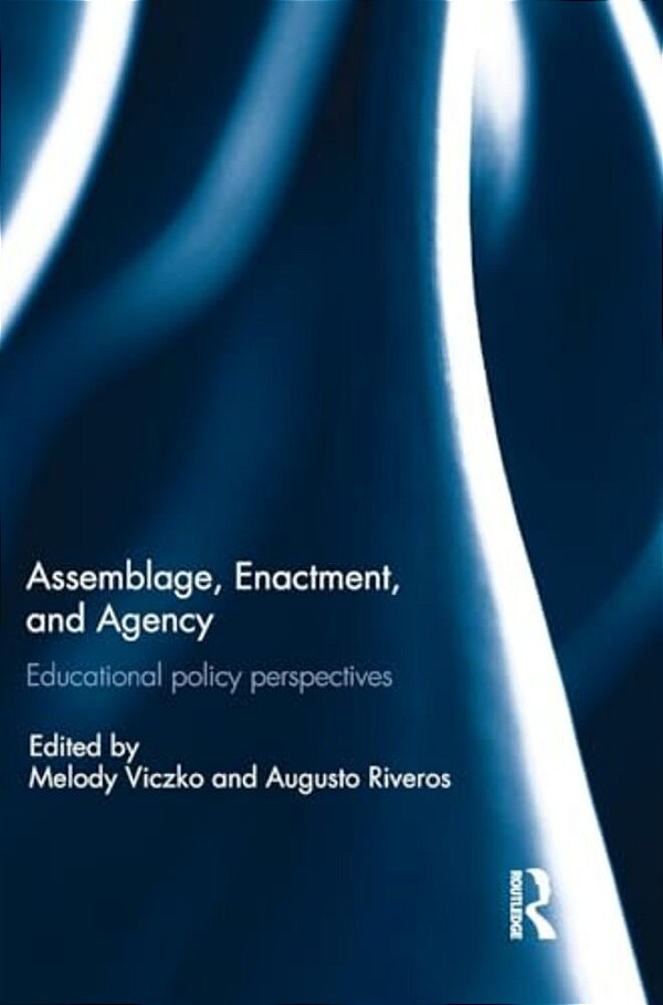 Assemblage, Enactment, And Agency: Educational Policy Perspectives-..