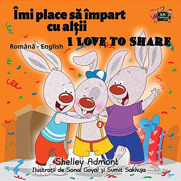 I Love To Share: Romanian English Bilingual Edition-..