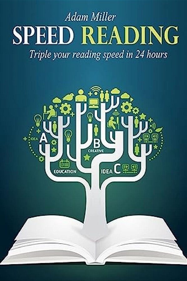 Speed Reading: Triple Your Reading Speed In 24 Hours-..