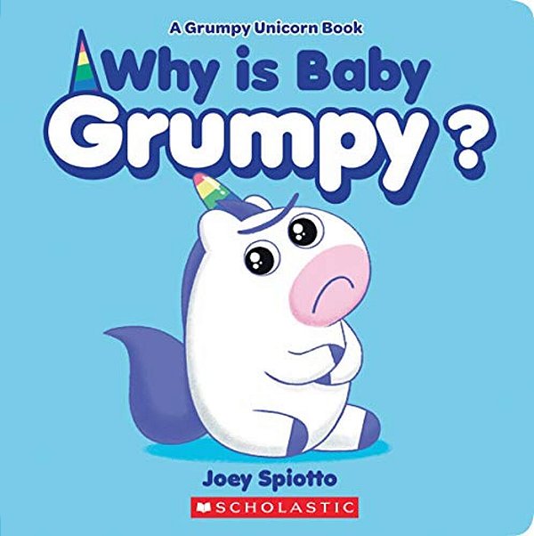 Why Is Baby Grumpy? (A Grumpy Unicorn Board Book)-..