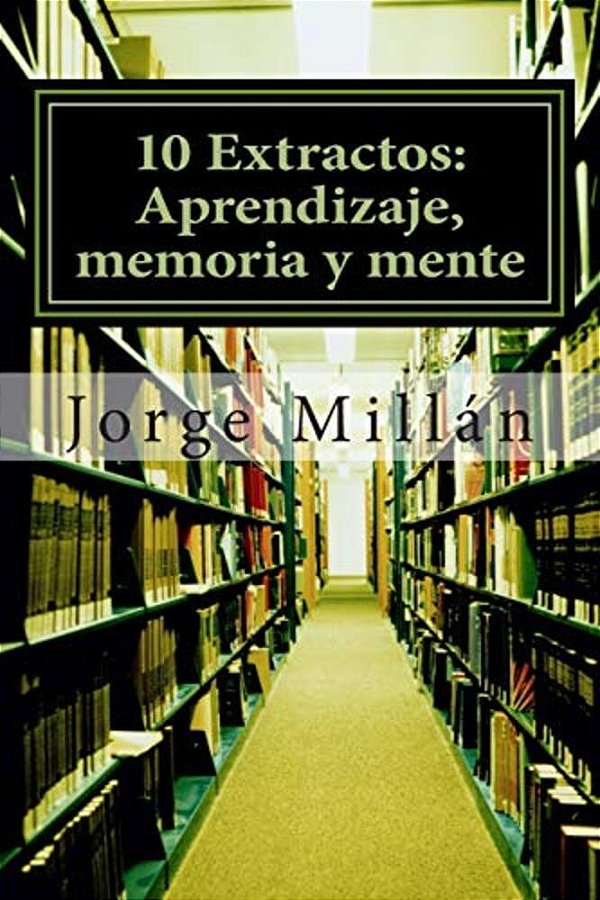 10 Extractos: Aprendizaje, Memoria Y Mente-..