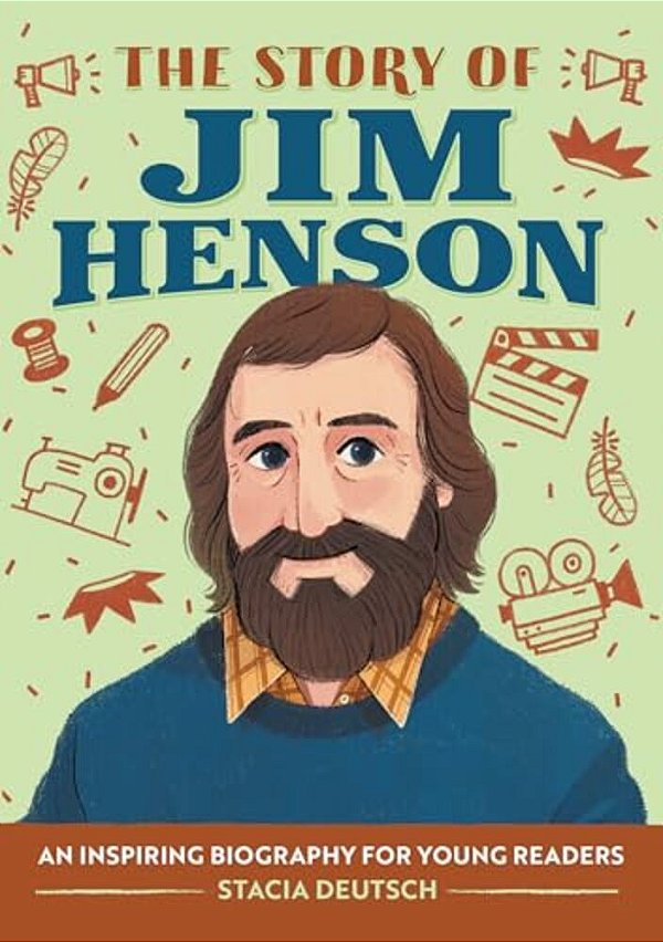 The Story Of Jim Henson: An Inspiring Biography For Young Readers-..