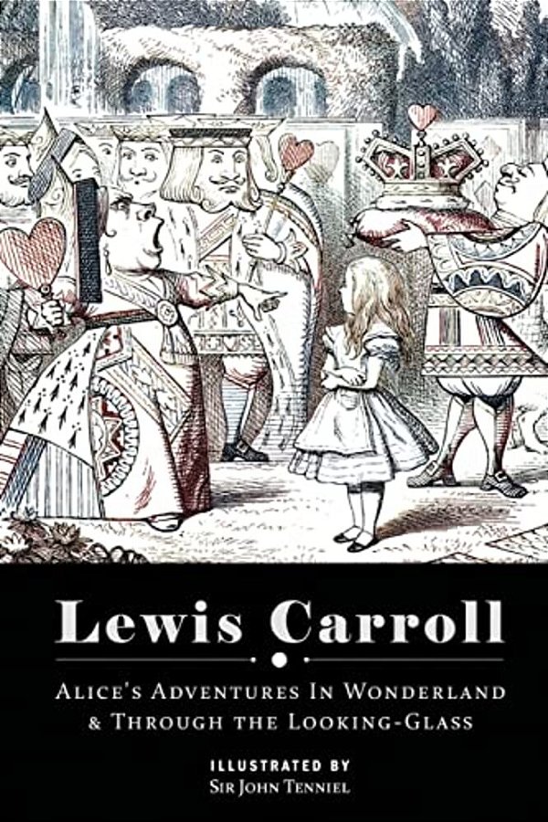 Alice's Adventures In Wonderland & Through The Looking Glass: Illustrated-..