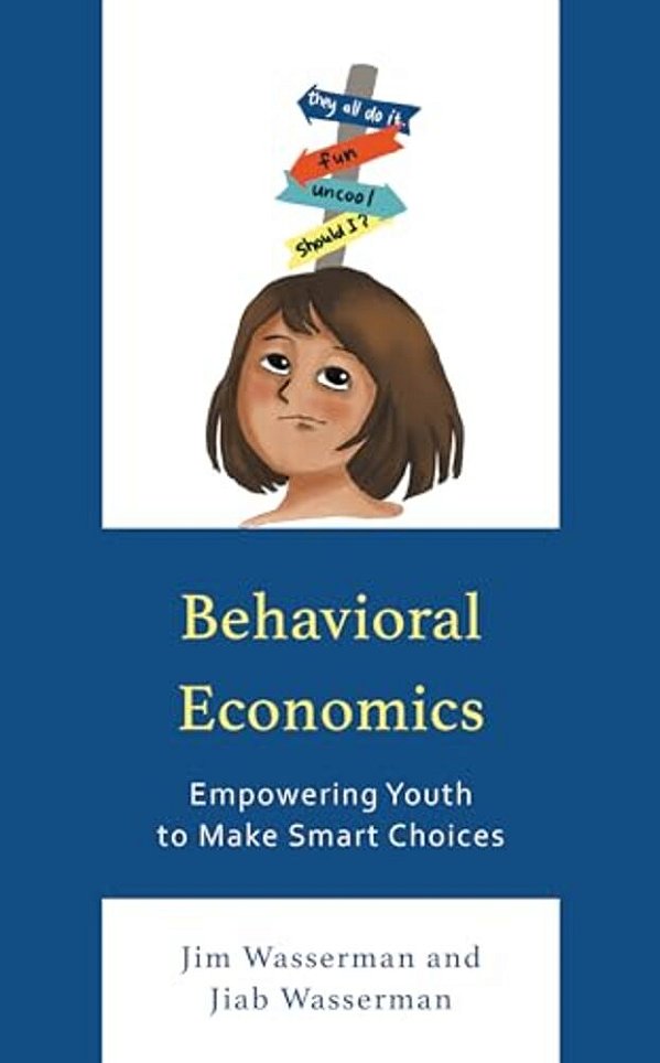 Behavioral Economics: Empowering Youth To Make Smart Choices-..