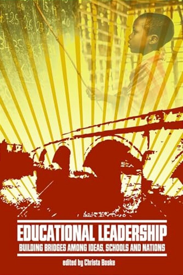Educational Leadership: Building Bridges Among Ideas, Schools, And Nations (Hc)-..