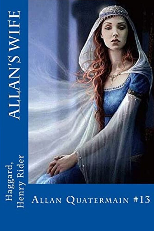 Allan's Wife: Allan Quatermain #13-..