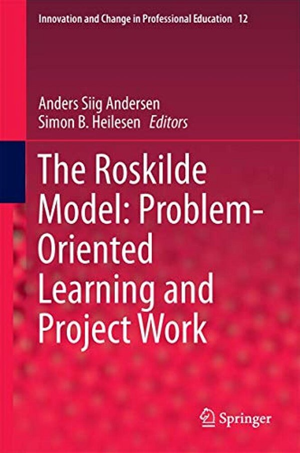 The Roskilde Model: Problem-Oriented Learning And Project Work-..