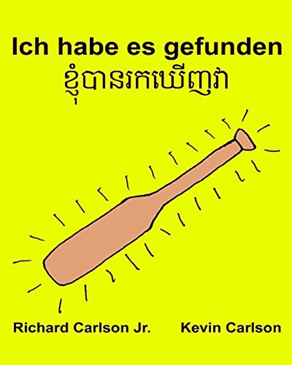 Ich Habe ES Gefunden: Ein Bilderbuch Für Kinder Deutsch-Khmer/Kambodschanisch (Zweisprachige Ausgabe) (Www. Rich. Center)-..