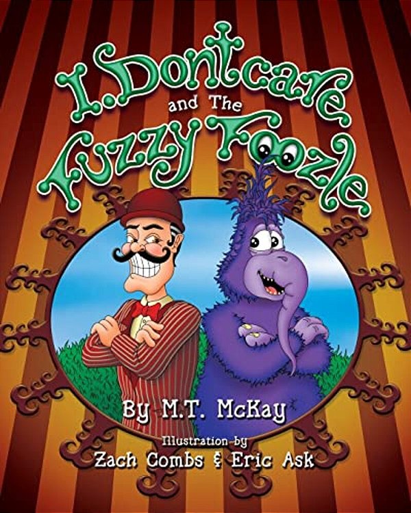 I Dontcare And The Fuzzy Foozle: Fuzzy Foozle Zoo Series-..