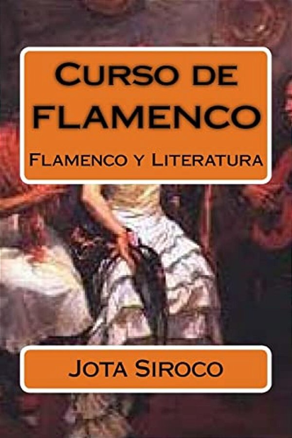 Curso De Flamenco: Flamenco Y Literatura-..