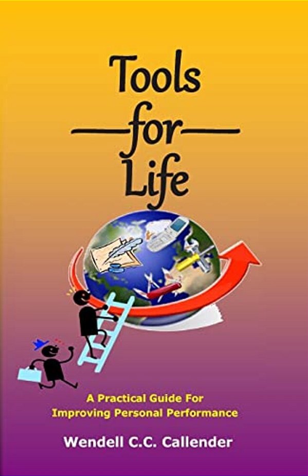Tools For Life: A Practical Guide For Improving Personal Performance-..