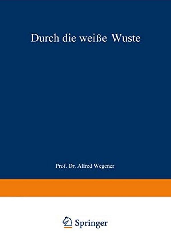Durch Die Weiße Wüste: Die Dänische Forschungsreise Quer Durch Nordgrönland 1912-13-..