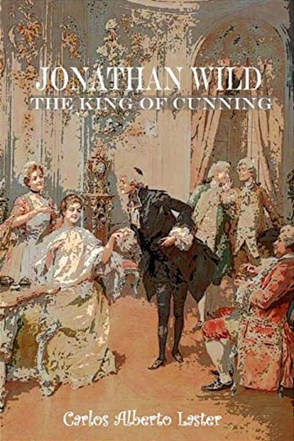 Jonathan Wild The King Of Cunning-..