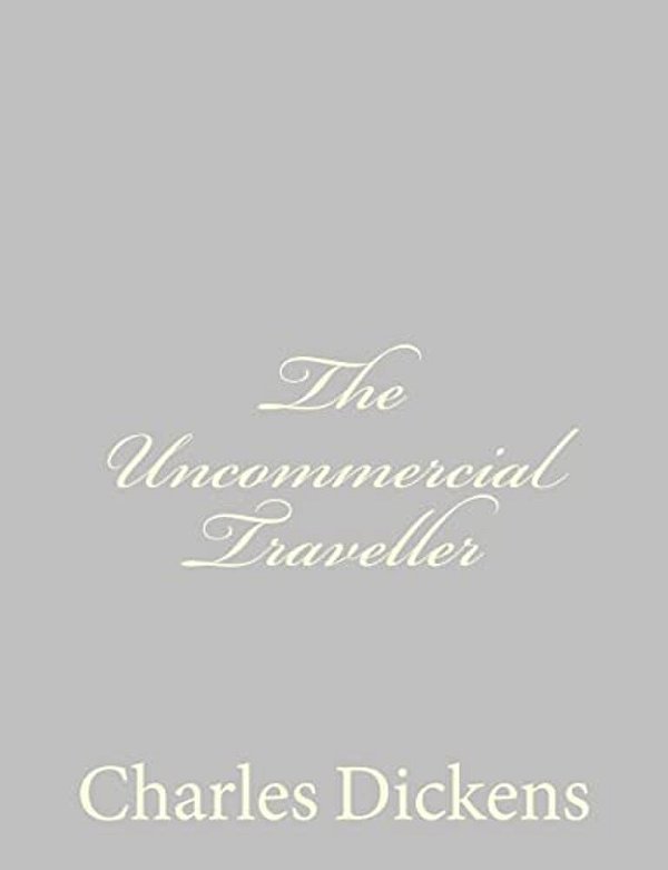 The Uncommercial Traveller-..
