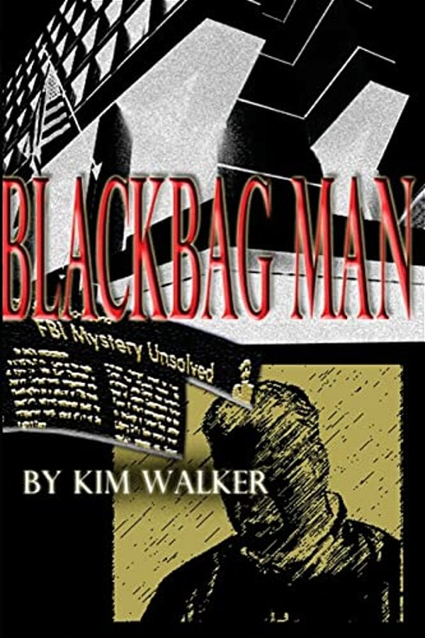 Blackbag Man: The Unauthorized Biography Of A Rogue Agent-..