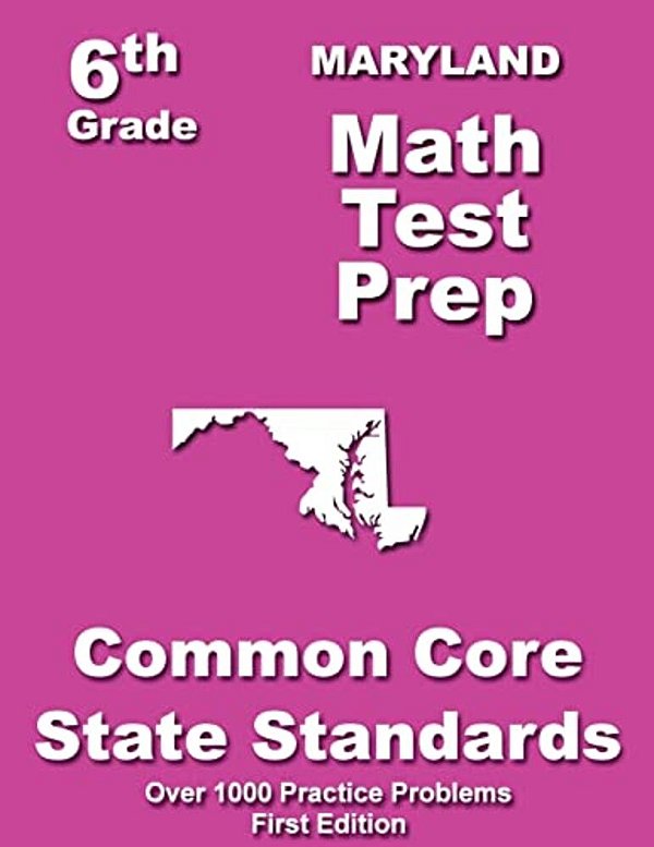Maryland 6Th Grade Math Test Prep: Common Core Learning Standards-..