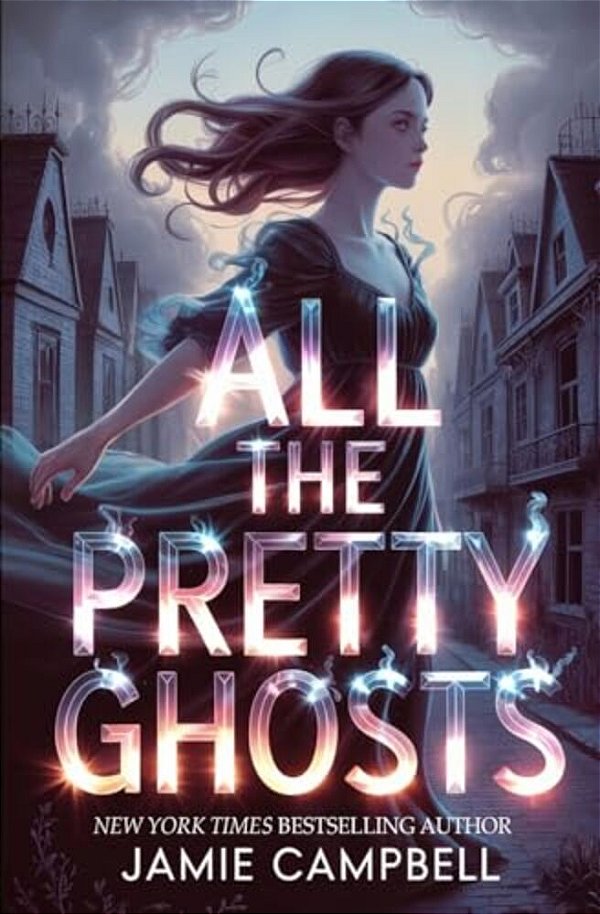 All The Pretty Ghosts-..