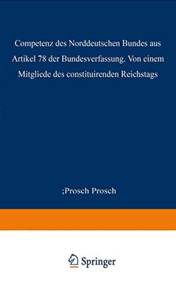 Die Competenz Des Norddeutschen Bundes Aus Artikel 78 Der Bundesverfassung-..