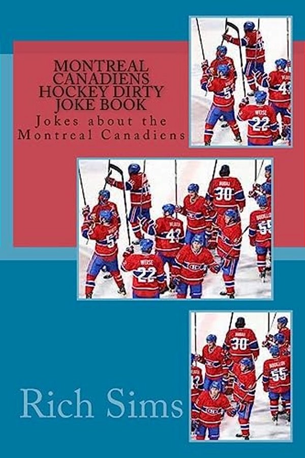 Montreal Canadiens Hockey Dirty Joke Book: Jokes About The Montreal Canadiens-..